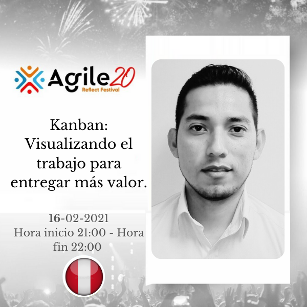Kanban Visualizar el trabajo para entregar más valor. Agile20Reflect Festival