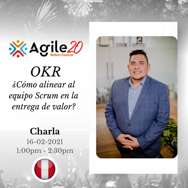 OKR ¿Cómo alinear al equipo Scrum en la entrega de valor? Agile20Reflect Festival