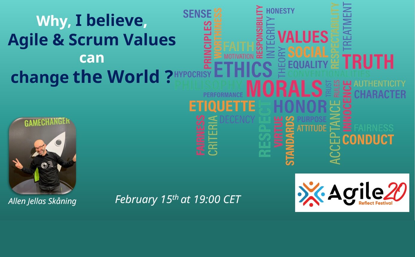 Why, I believe, Agile & Scrum Values can change the World Agile20Reflect Festival