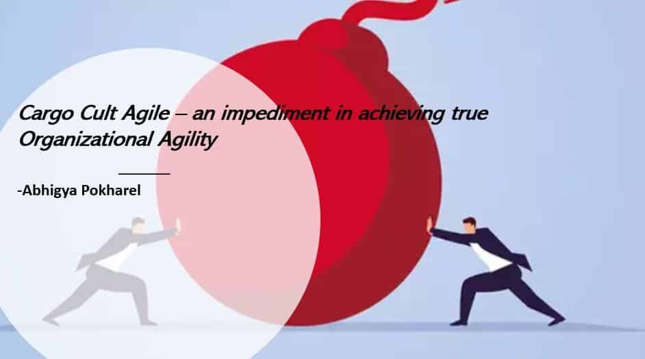 Cargo Cult Agile - an impediment in achieving true Organizational Agility Agile20Reflect Festival